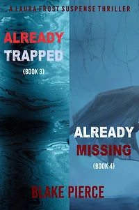 A Laura Frost FBI Suspense Thriller Bundle: Already Trapped (#3) and Missing (#4)