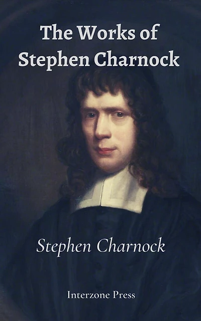 The Works of Stephen Charnock (Illustrated)