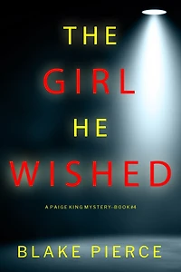 The Girl He Wished (A Paige King FBI Suspense Thriller-Book 4)