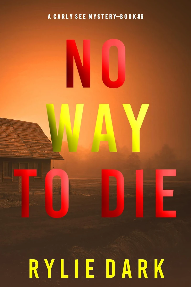 No Way to Die (A Carly See FBI Suspense Thriller-Book 6)