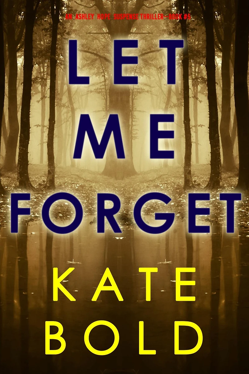 Let Me Forget (An Ashley Hope Suspense Thriller-Book 5)