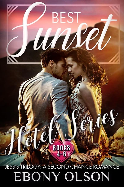 Best Sunset: A Second Chance Romance: Jess's Trilogy: Comprising Man, Layover, and Knight