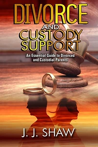 Divorce and Custody Support: An Essential Guide to Divorced and Custodial Parents