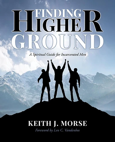 Finding Higher Ground: A Spiritual Guide for Incarcerated Men
