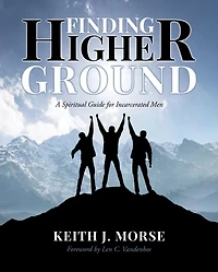Finding Higher Ground: A Spiritual Guide for Incarcerated Men