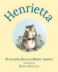 Henrietta (Book 1 the Henrietta, Loveable Woodchuck Series)