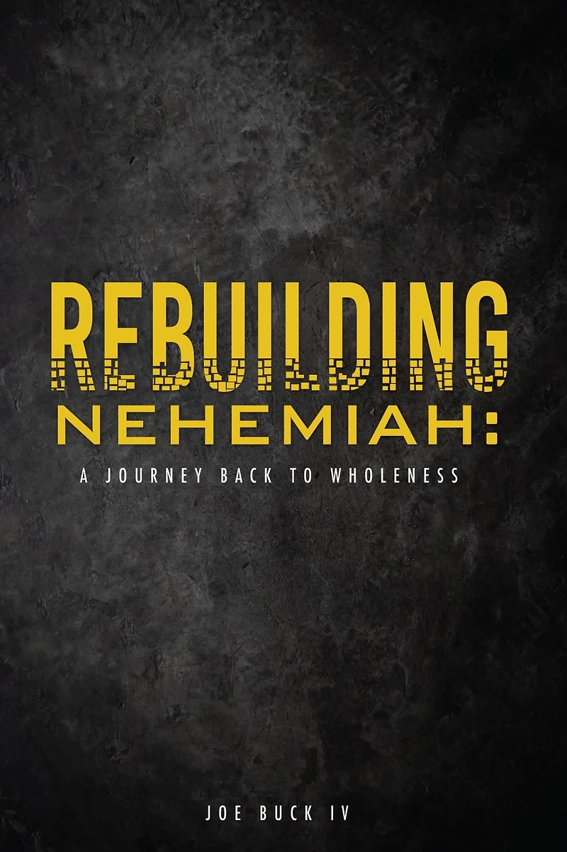 Rebuilding Nehemiah:: a journey back to wholeness