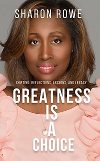 Greatness Is A Choice: Shifting: Reflections, Lessons, And Legacy