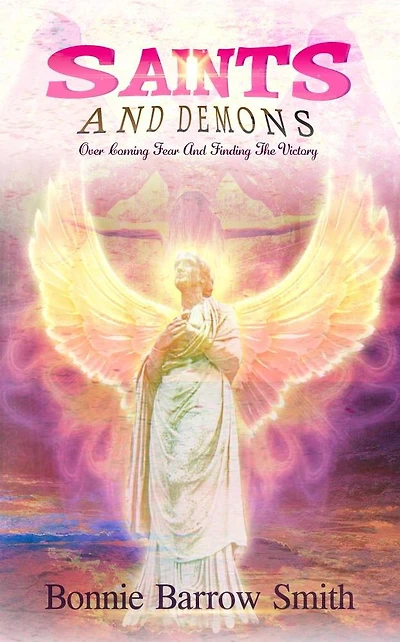 Saints and Demons: Over coming fear finding the victory