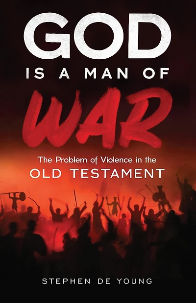 God Is a Man of War: the Problem Violence Old Testament