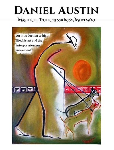 DANIEL AUSTIN - MASTER OF Interpressionism MOVEMENT: A book about his Life, Art, and Movement