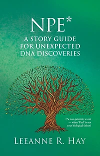 NPE* A story guide for unexpected DNA discoveries: (*a non-paternity event - when 'Dad' is not your biological father)