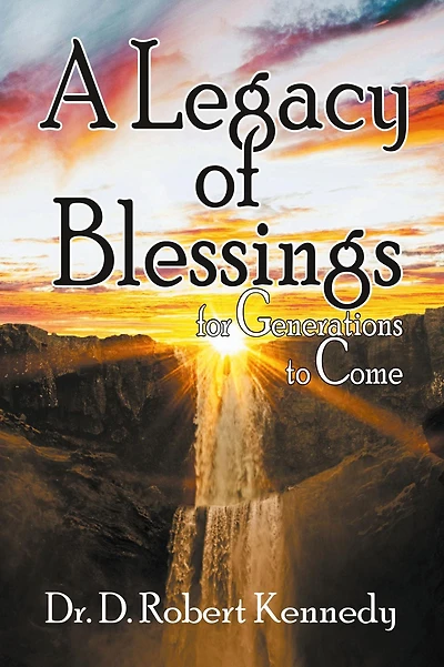 A Legacy of Blessings: for Generations to Come