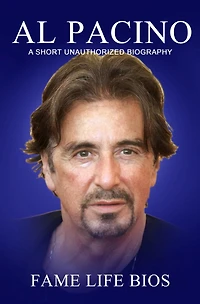 Al Pacino A Short Unauthorized Biography