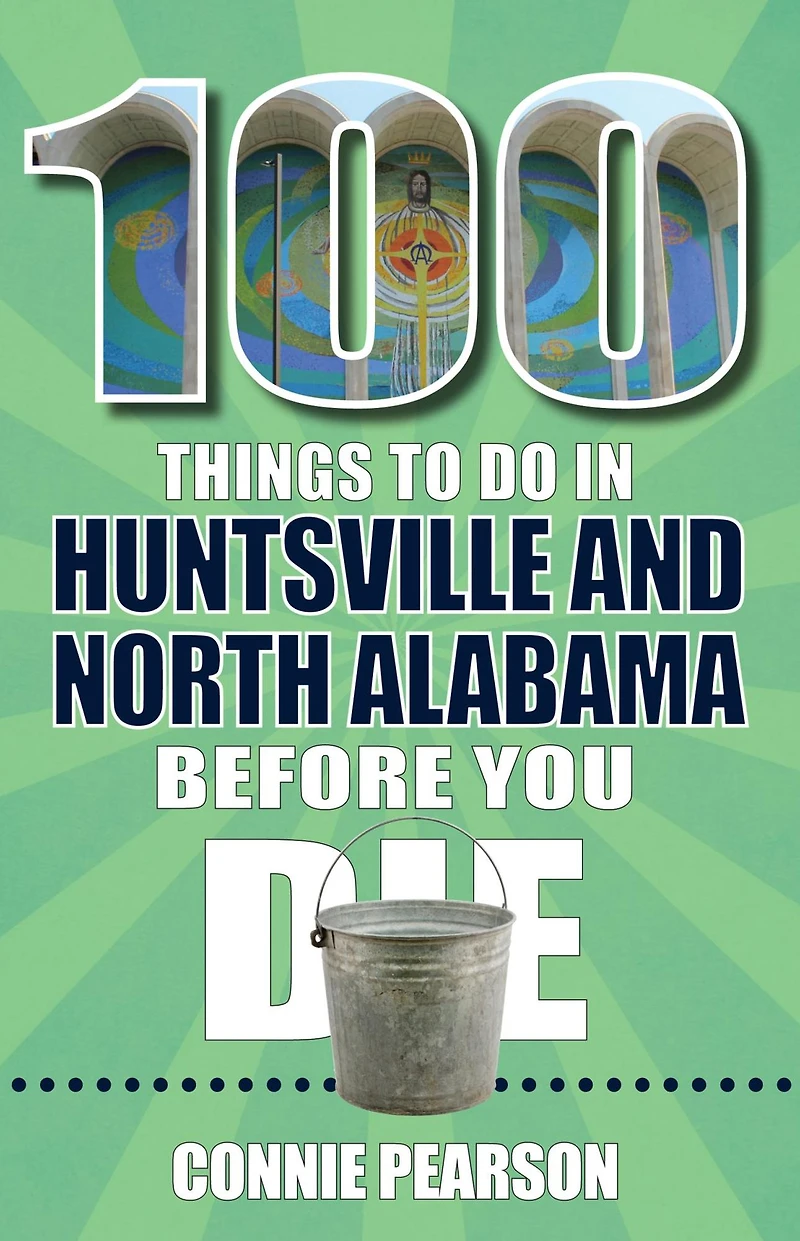 100 Things to Do Huntsville and North Alabama Before You Die