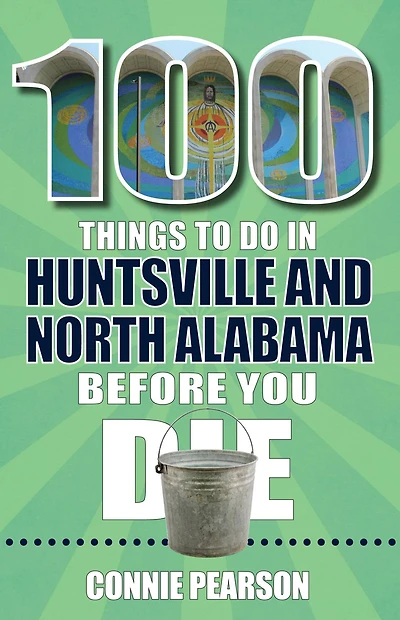 100 Things to Do Huntsville and North Alabama Before You Die