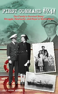 First Command 1941: Our Family's Survival Story: Struggle, Heartache, and Hope World War II