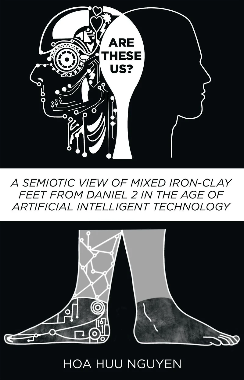 ARE "THESE" US?: A Semiotic View of Mixed Iron-Clay Feet from Daniel 2 the Age Artificial Intelligent Technology