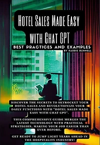 Hotel Sales Made Easy with Chat GPT: Best Practices and Examples