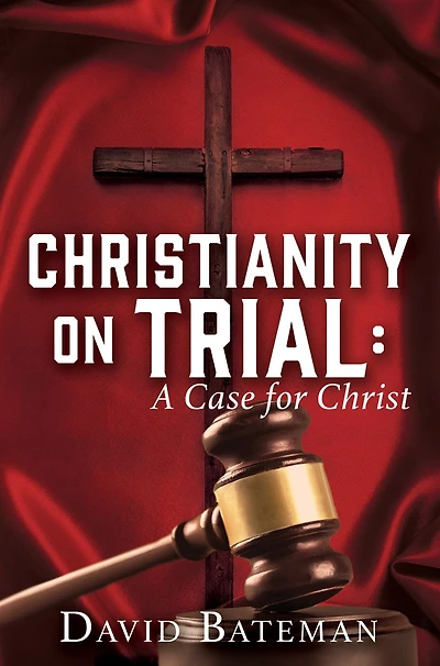 CHRISTIANITY ON TRIAL: A Case for Christ