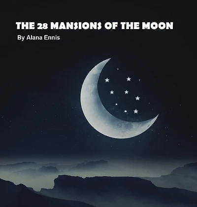The 28 Mansions of the Moon (Lunar Mansions)