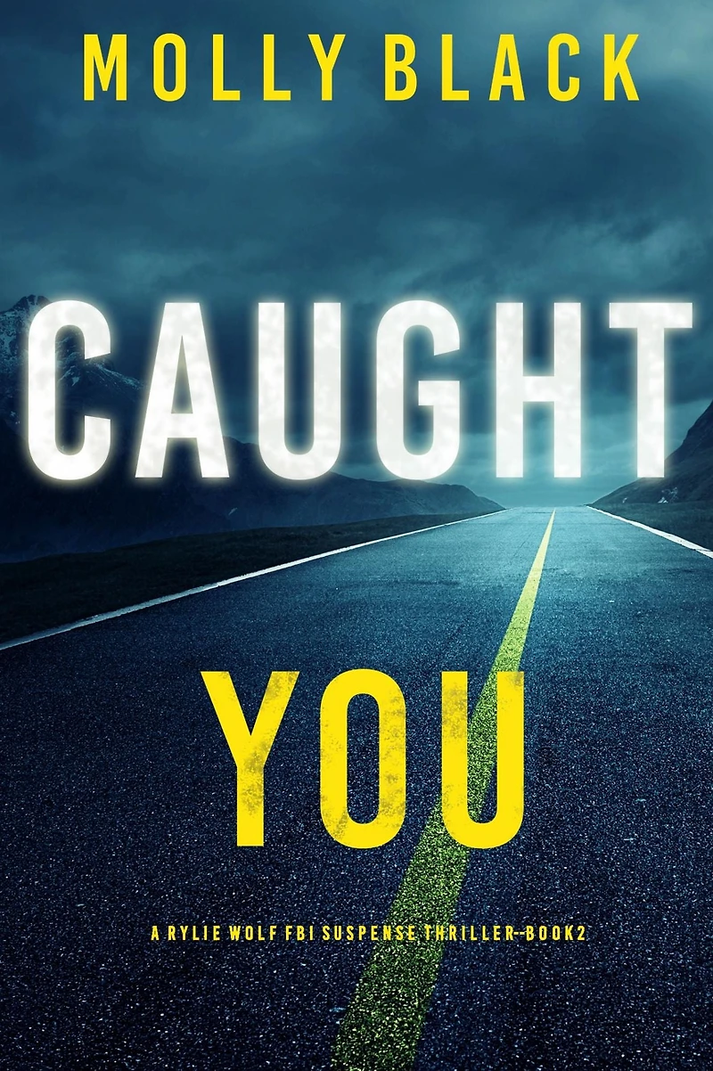 Caught You (A Rylie Wolf FBI Suspense Thriller-Book Two)
