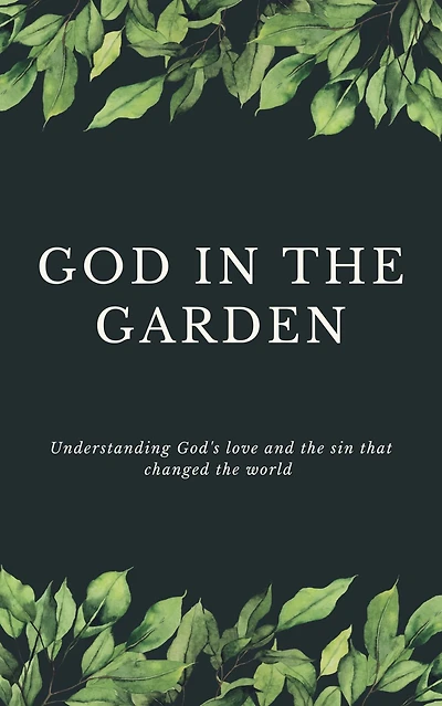 God in the Garden: Understanding God's Love and the Sin that Changed the World