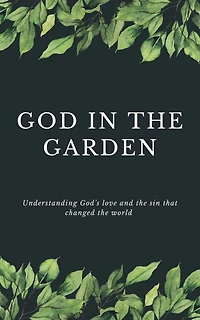 God in the Garden: Understanding God's Love and the Sin that Changed the World