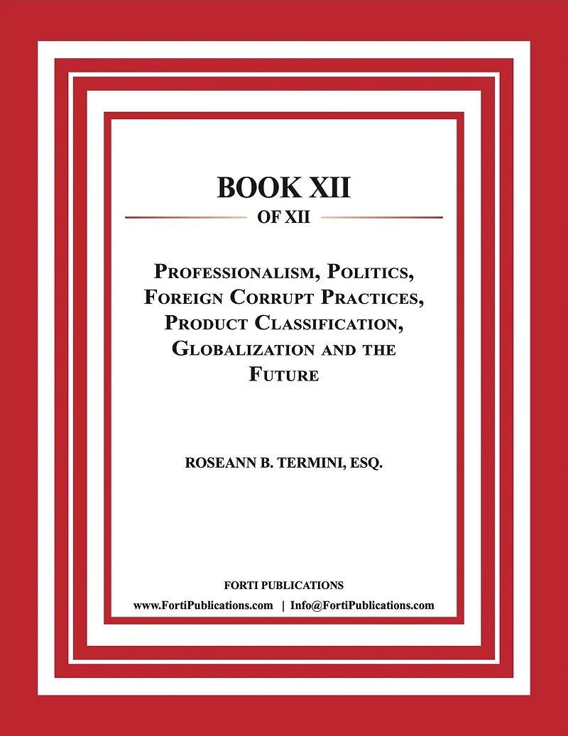 Professionalism, Politics, Foreign Corrupt Practices, Product Classification, Globalization and the Future: Food and Drug Law Book 12 of 12