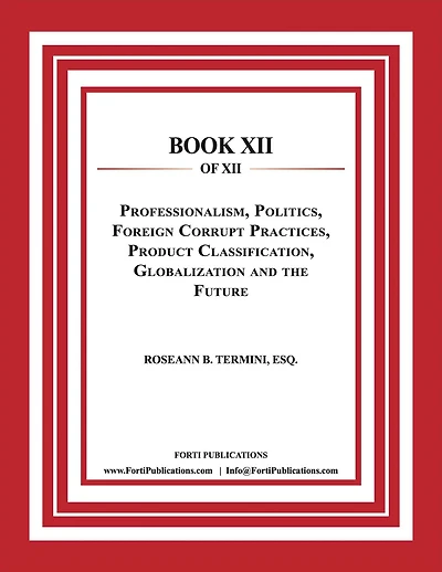Professionalism, Politics, Foreign Corrupt Practices, Product Classification, Globalization and the Future: Food and Drug Law Book 12 of 12
