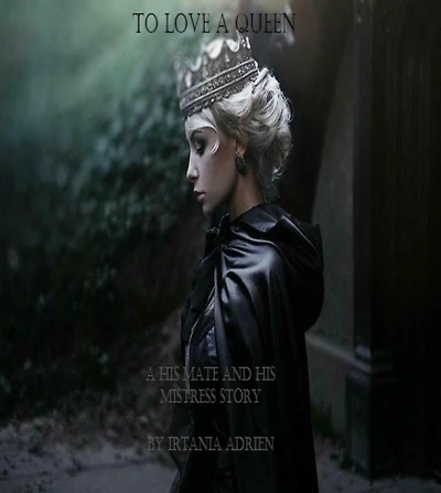 To Love A Queen: His Mate and Mistress Story