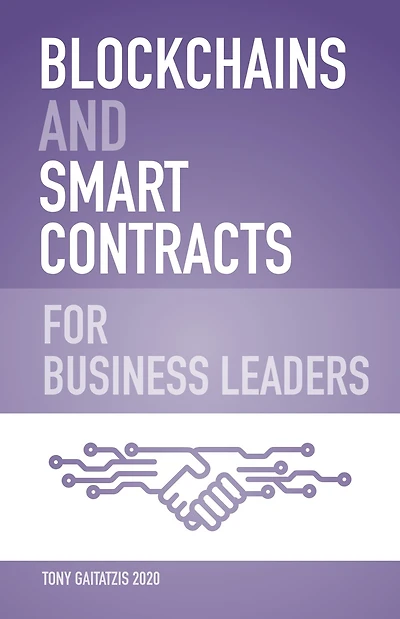 Blockchains and Smart Contracts for Business Leaders