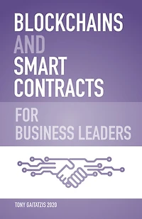 Blockchains and Smart Contracts for Business Leaders