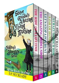 Shaye and Grandad's Amazing Flying Machine, Illustrated Series.: The Adventure of a Life Time.