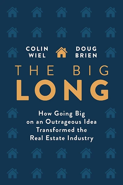 the Big Long: How Going on an Outrageous Idea Transformed Real Estate Industry