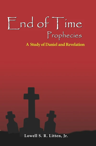 End of Time Prophecies: A Study of Daniel and Revelation