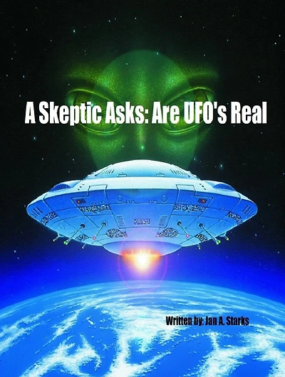 A Skeptic Asks: Are UFO's Real