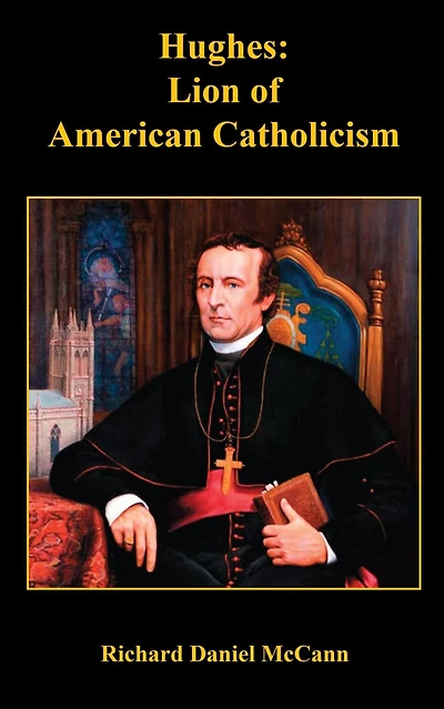 Hughes: Lion of American Catholicism