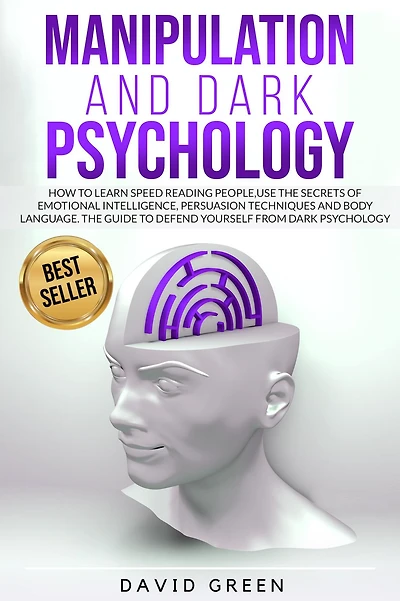 MANIPULATION AND DARK PSYCHOLOGY: HOW TO LEARN SPEED READING PEOPLE USE THE SECRETS OF EMOTIONAL INTELLIGENCE. BEST GUIDE DEFEND YOURSELF FROM
