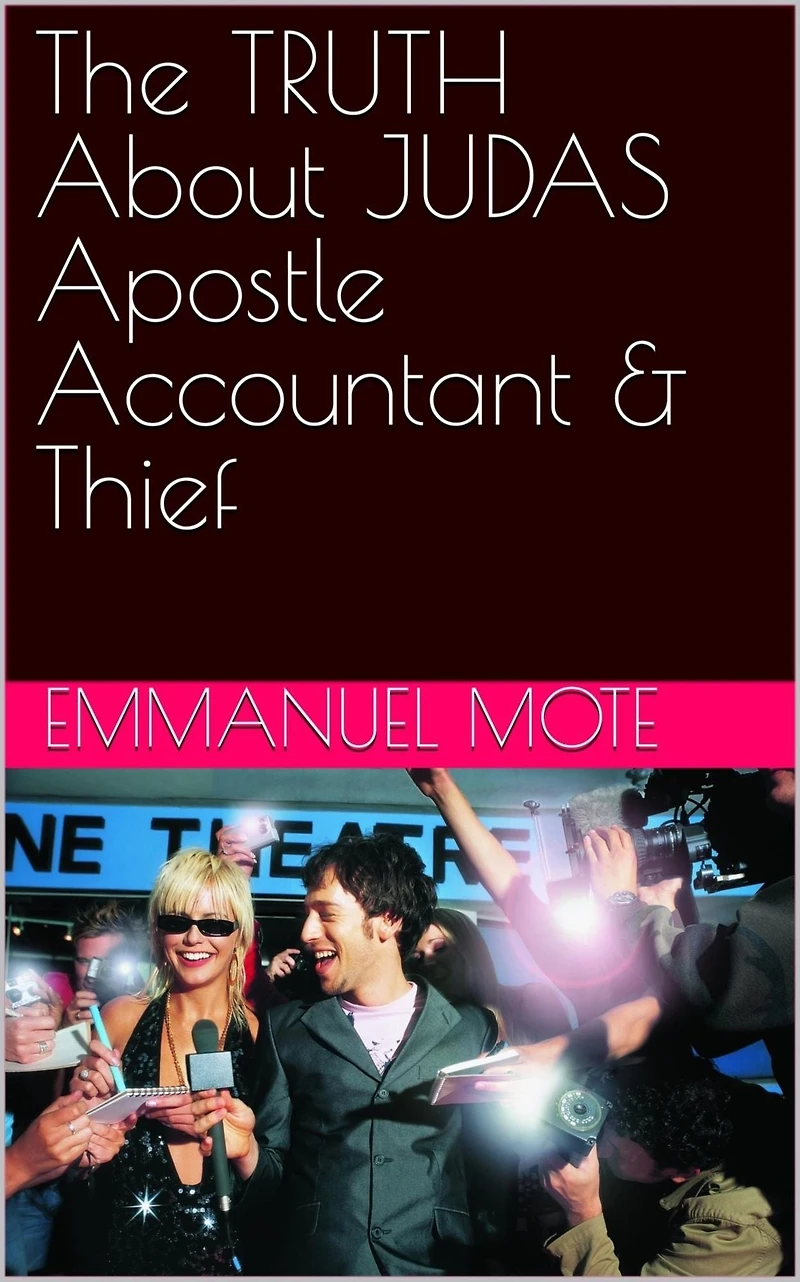 The Truth About JUDAS Apostle Accountant & Thief