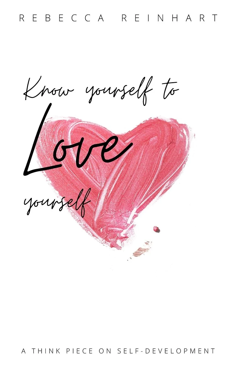 Know Yourself to Love Yourself: A Think Piece On Self-Development