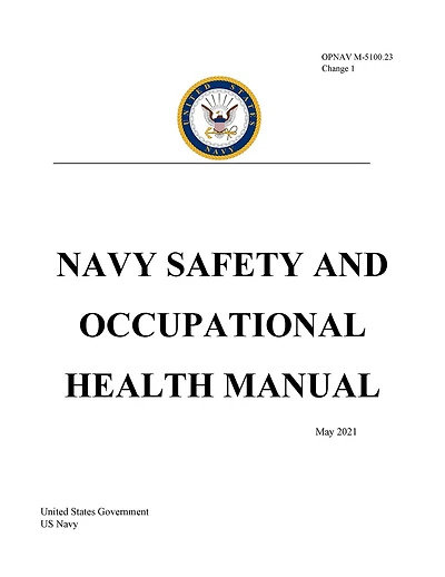 OPNAV M-5100.23 Change 1 NAVY SAFETY AND OCCUPATIONAL HEALTH MANUAL May 2021