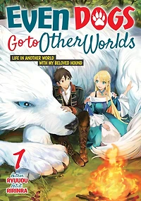 Even Dogs Go to Other Worlds: Life Another World with My Beloved Hound (Manga) Vol. 1