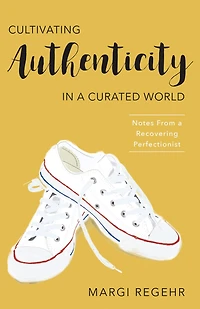 Cultivating Authenticity in a Curated World