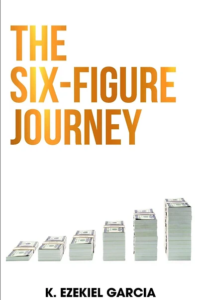 The Six-Figure Journey: Become the Next Millionaire