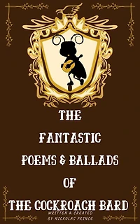 The Fantastic Poems & Ballads of Cockroach Bard