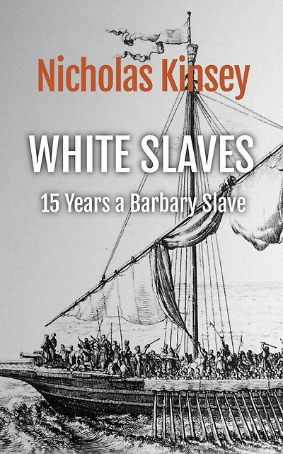 White Slaves: 15 Years a Barbary Slave: