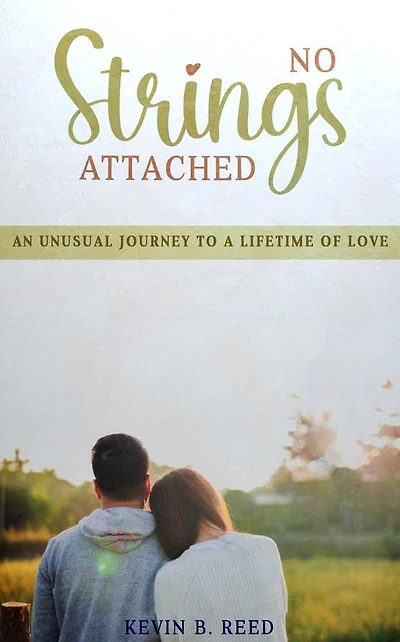 No Strings Attached: AN UNUSUAL JOURNEY TO A LIFETIME OF LOVE