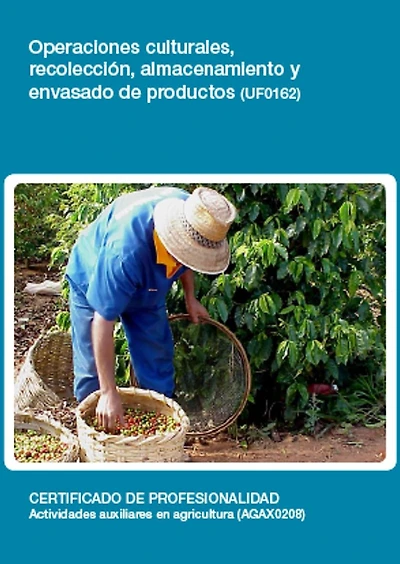 UF0162 - Operaciones culturales, recoleccion, almacenamiento y envasado de productos