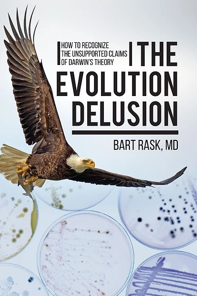 the Evolution Delusion: How to Recognize Unsupported Claims of Darwin's Theory